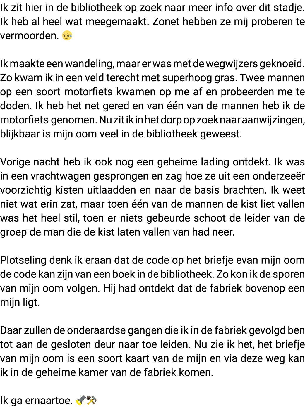 Ik zit hier in de bibliotheek op zoek naar meer info over dit stadje  Ik heb al heel wat meegemaakt  Zonet hebben ze    